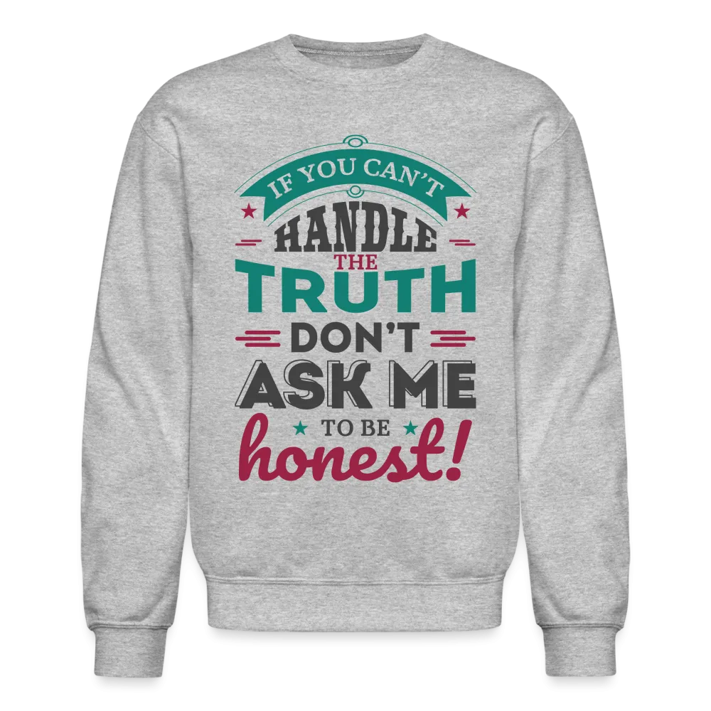 Don't Ask Me To Be Honest Sweatshirt